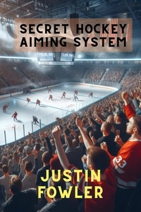  Justin Fowler - Secret Hockey Aiming System.