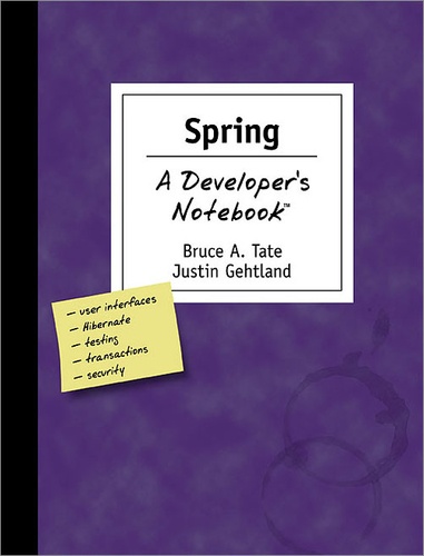 Justin Gehtland et Bruce A. Tate - Spring: A Developer's Notebook.