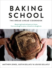 Justin Gellatly et Louise Gellatly - Baking School - The Bread Ahead Cookbook.