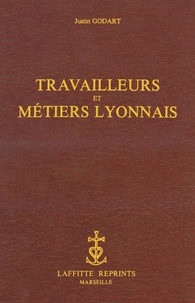 Justin Godart - Travailleurs Et Metiers Lyonnais.