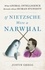 If Nietzsche Were a Narwhal. What Animal Intelligence Reveals About Human Stupidity