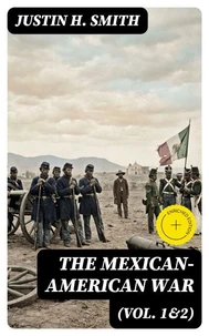 The Mexican-American War (Vol. 1&amp;2)