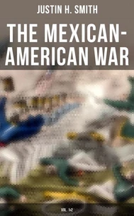 The Mexican-American War (Vol. 1&amp;2)