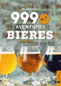 Téléchargements de manuels 999+1 aventures bières  - Lieux, brasseries, festivals (Litterature Francaise) par Justin Kennedy