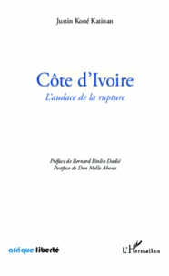 Justin Koné Katinan - Côte d'Ivoire - L'audace de la rupture.