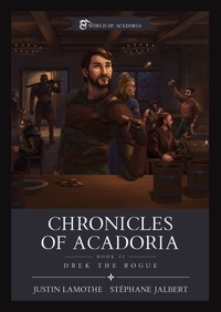  Justin Lamothe et  Stéphane Jalbert - Chronicles of Acadoria. Drek the Rogue. - World of Acadoria, #4.
