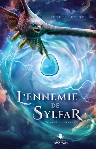 Justin Lemire - L'ennemie de Sylfar Tome 3 : Conflits célestes.