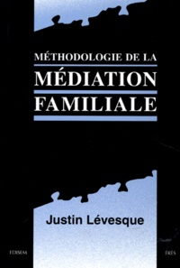 Justin Lévesque - Methodologie De La Mediation Familiale.