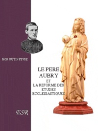 Justin-Louis-Pierre Fèvre - Le père Aubry et la réforme des études ecclésiastiques.