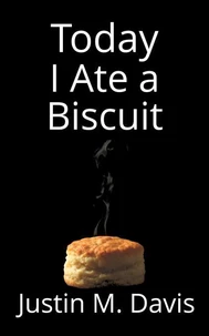 Today I Ate a Biscuit