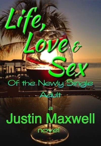 Life, Love &amp; Sex of the Newly Single Adult