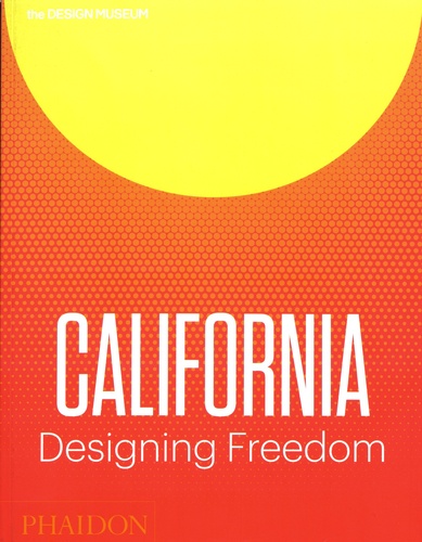 Justin McGuirk et Brendan McGetrick - California - Designing Freedom.