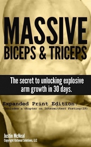  Justin McNeal - Massive Biceps and Triceps - The Secret to Unlocking Explosive Arm Growth in 30 Days. - Ultimate Mass, #2.