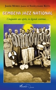 Justin Morel et Souleymane Keita - Bembeya jazz national - Cinquante ans après, la légende continue....
