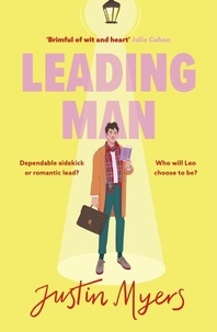 Justin Myers - Leading Man - A hilarious and relatable coming-of-age story from Justin Myers, king of the thoroughly modern comedy.