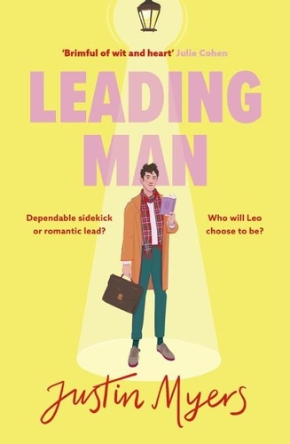 Leading Man. A hilarious and relatable coming-of-age story from Justin Myers, king of the thoroughly modern comedy