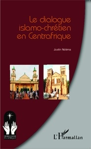 Justin Ndéma - Le dialogue islamo-chrétien en Centrafrique.