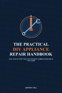 The Practical DIY Appliance Repair Handbook