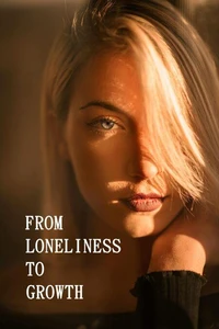 From Loneliness To Growth