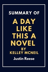  Justin Reese - Summary of a day like this By  kelley mcneil : Learn the truth about the life.