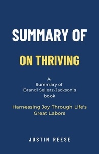  Justin Reese - Summary of On Thriving by Brandi Sellerz-Jackson: Harnessing Joy Through Life's Great Labors.