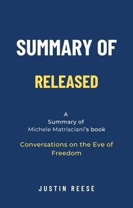  Justin Reese - Summary of Released by Michele Matrisciani: Conversations on the Eve of Freedom.