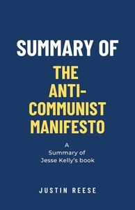  Justin Reese - Summary of The Anti-Communist Manifesto by Jesse Kelly.