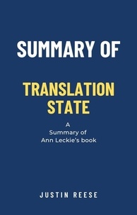  Justin Reese - Summary of Translation State by Ann Leckie.