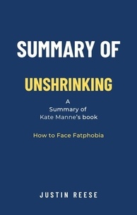  Justin Reese - Summary of Unshrinking by Kate Manne: How to Face Fatphobia.
