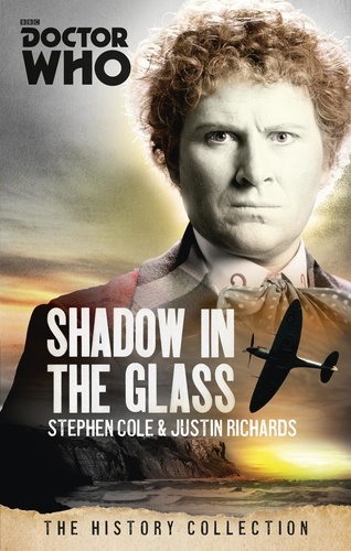 Justin Richards et Steve Cole - Doctor Who: The Shadow In The Glass.