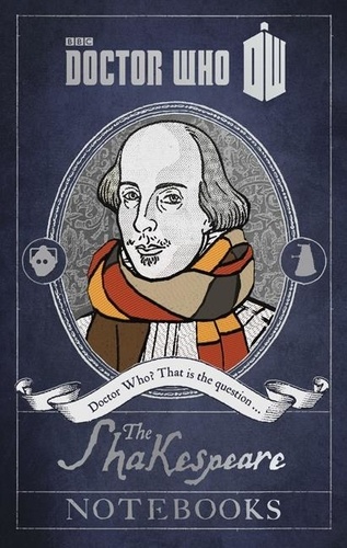 Justin Richards - Doctor Who: The Shakespeare Notebooks - The Shakespeare Notebooks.