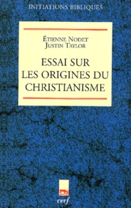 Justin Taylor et Etienne Nodet - Essai Sur Les Origines Du Christianisme. Une Secte Eclatee.