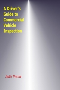  Justin Thomas - A Driver's Guide to Commercial Vehicle Inspection.