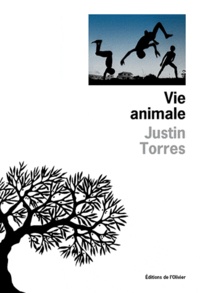 Justin Torres - Vie animale.