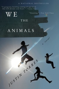 Justin Torres - We The Animals - A Novel.