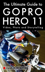  Justin Whiting - The Ultimate Guide To The GoPro Hero 11.