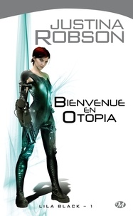 Justina Robson - Lila Black Tome 1 : Bienvenue en Otopia.