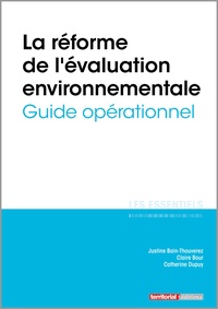 Justine Bain-Thouverez et Claire Bour - La réforme de l'évaluation environnementale - Guide opérationnel.