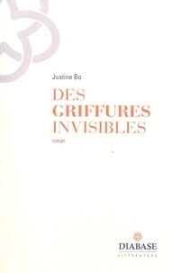 Justine Bo - Des griffures invisibles.