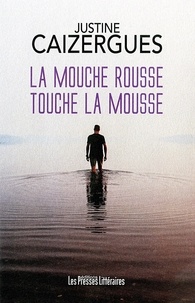 Justine Caizergues - La mouche rousse touche la mousse.