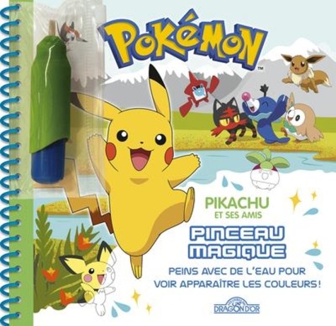 Justine Collin - Pokémon : Pikachu et ses amis - Peins avec de l'eau pour voir apparaître les couleurs !.