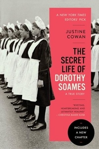 Justine Cowan - The Secret Life of Dorothy Soames - A Memoir.