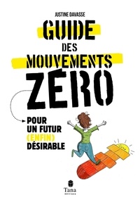 Justine Davasse - Guide des mouvements zéro - Pour un futur (enfin) désirable.