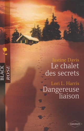 Le chalet des secrets ; Dangereuse liaison