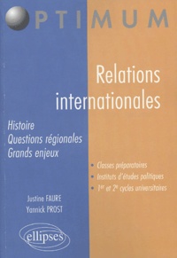 Justine Faure et Annick Prost - Relations internationales - Histoire, structure, question régionales.