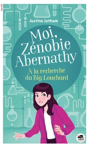 Justine Jotham - Moi, Zénobie Abernathy  : A la recherche du Big Louchard.