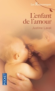 Justine Laval - Les Romanesques Tome 5 : L'enfant de l'amour.