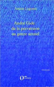 Justine Legrand - André Gide : de la perversion au genre sexuel.