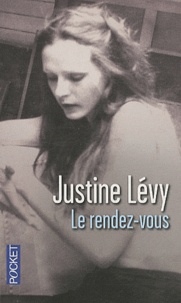 Justine Lévy - Le rendez-vous.