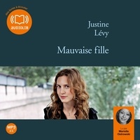 Justine Lévy - Mauvaise fille.
